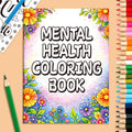 Mental Health Coloring Book: Motivational Quotes & Floral Art Therapy for Adults & Teens